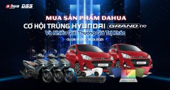 Mua DAHUA Quý 4 – Cơ hội trúng Ô tô Hyundai I10