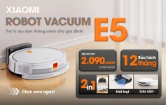 XIAOMI ROBOT VACUUM E5 TRỢ LÝ LAU DỌN THÔNG MINH CHO GIA ĐÌNH