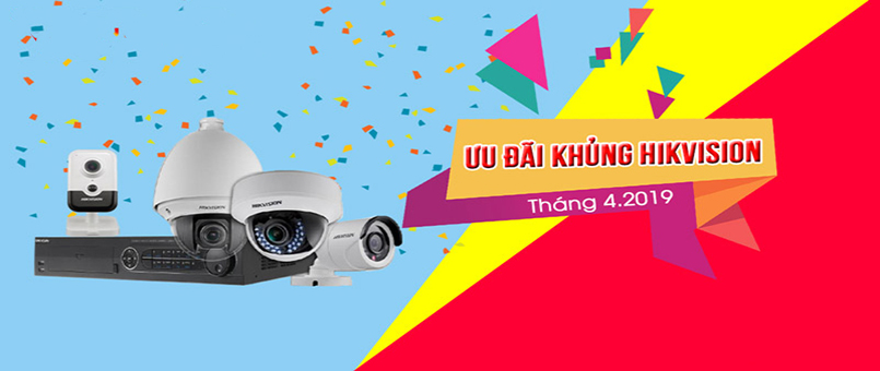 Ưu đãi khủng HIKVISION tháng 4-2019