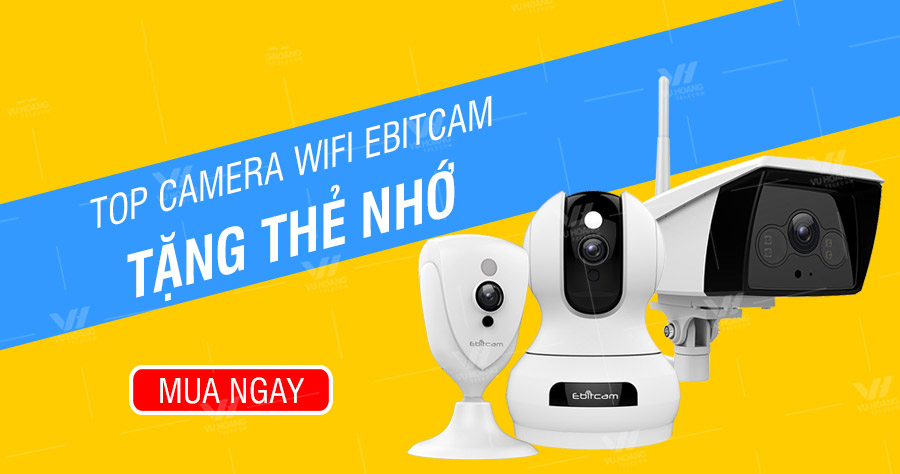 Tặng ngay thẻ nhớ khi mua camera Wifi Ebitcam