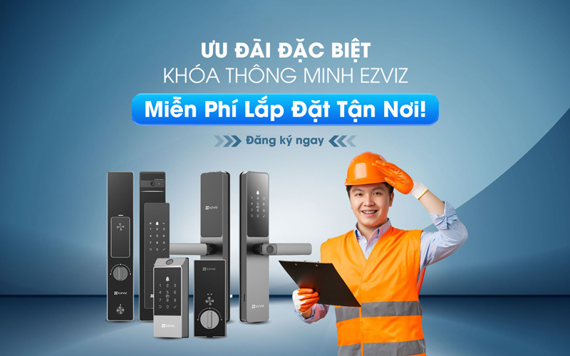 Ưu Đãi Đặc Biệt – Khóa Thông Minh EZVIZ: Miễn Phí Lắp Đặt Tận Nơi